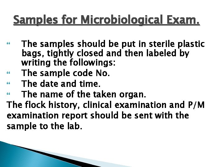 Samples for Microbiological Exam. The samples should be put in sterile plastic bags, tightly
