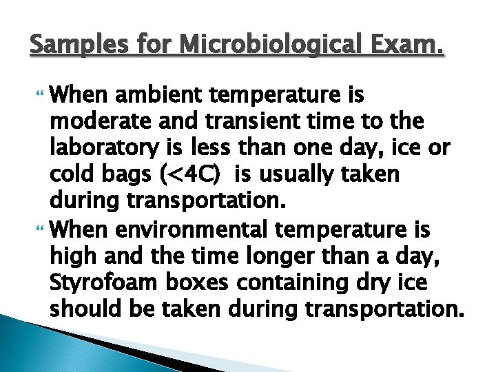 Samples for Microbiological Exam. When ambient temperature is moderate and transient time to the
