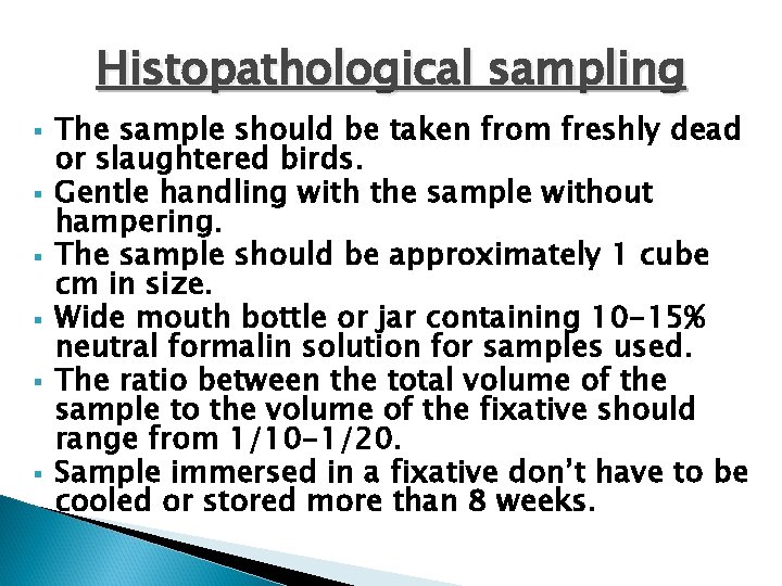 Histopathological sampling § § § The sample should be taken from freshly dead or