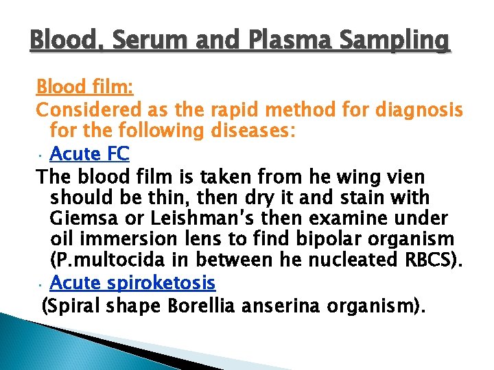 Blood, Serum and Plasma Sampling Blood film: Considered as the rapid method for diagnosis