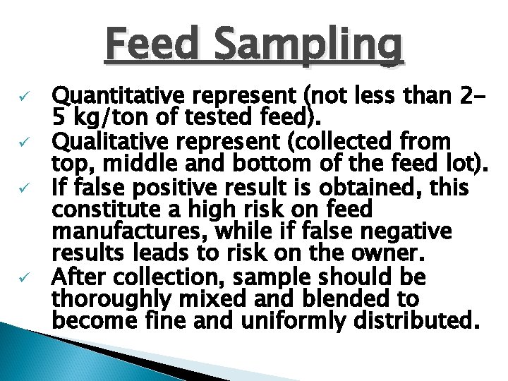 Feed Sampling ü ü Quantitative represent (not less than 25 kg/ton of tested feed).