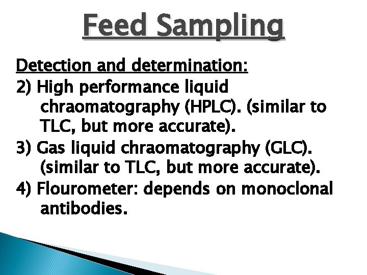 Feed Sampling Detection and determination: 2) High performance liquid chraomatography (HPLC). (similar to TLC,