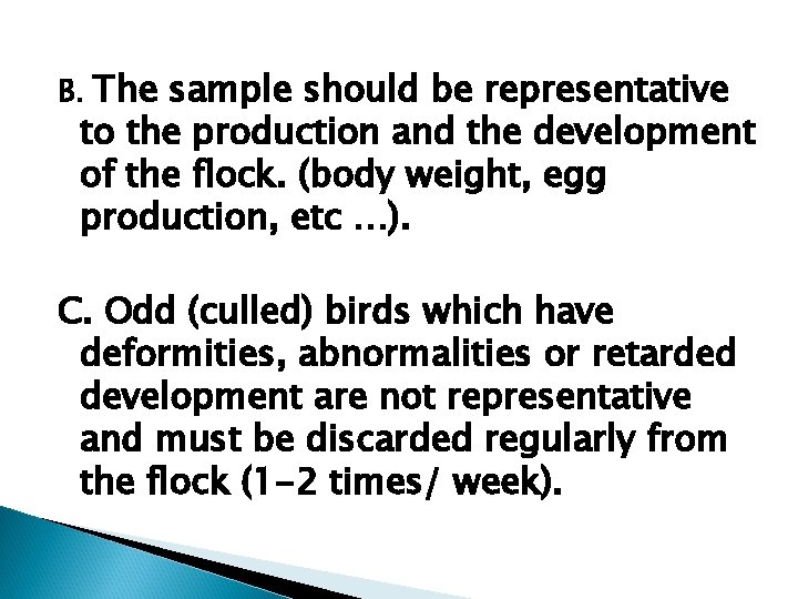 B. The sample should be representative to the production and the development of the