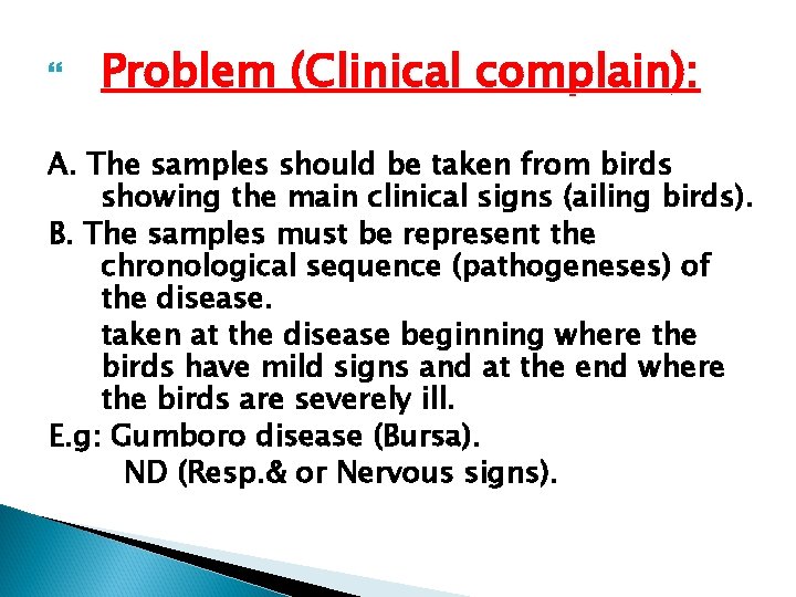  Problem (Clinical complain): A. The samples should be taken from birds showing the