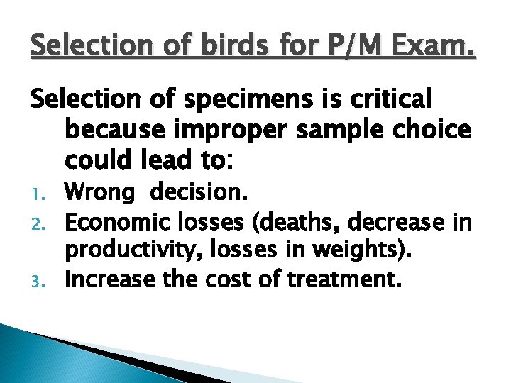 Selection of birds for P/M Exam. Selection of specimens is critical because improper sample