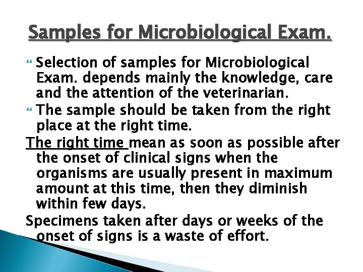 Samples for Microbiological Exam. Selection of samples for Microbiological Exam. depends mainly the knowledge,