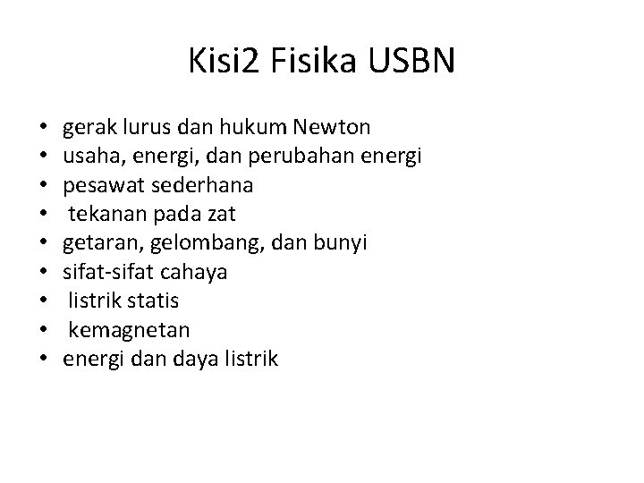 Kisi 2 Fisika USBN • • • gerak lurus dan hukum Newton usaha, energi,