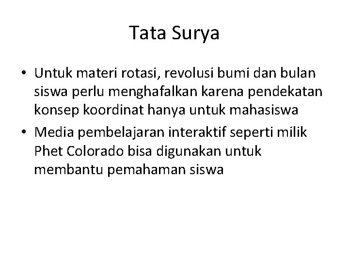 Tata Surya • Untuk materi rotasi, revolusi bumi dan bulan siswa perlu menghafalkan karena