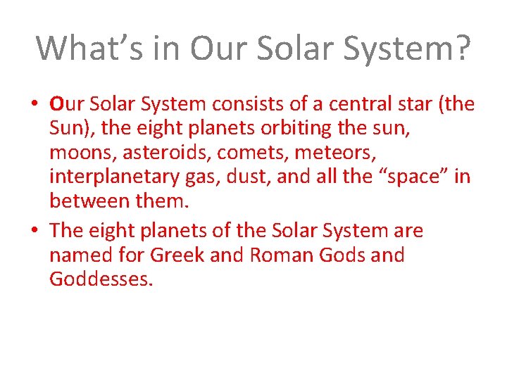 What’s in Our Solar System? • Our Solar System consists of a central star