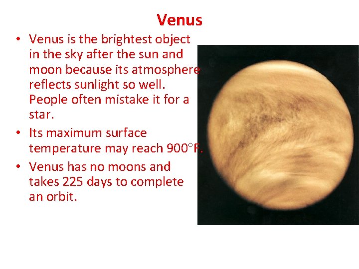 Venus • Venus is the brightest object in the sky after the sun and