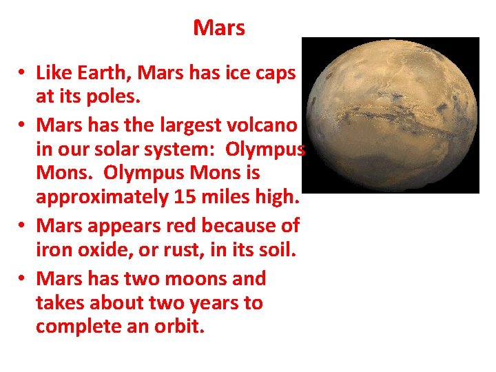 Mars • Like Earth, Mars has ice caps at its poles. • Mars has