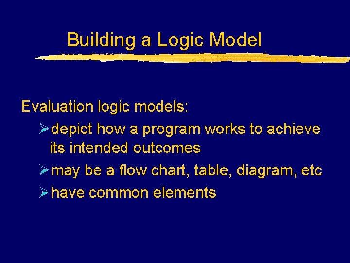 Building a Logic Model Evaluation logic models: Ødepict how a program works to achieve