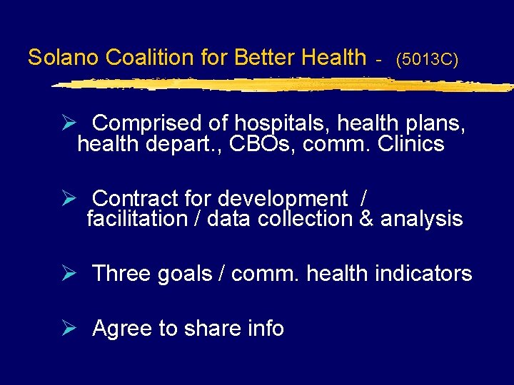 Solano Coalition for Better Health - (5013 C) Ø Comprised of hospitals, health plans,