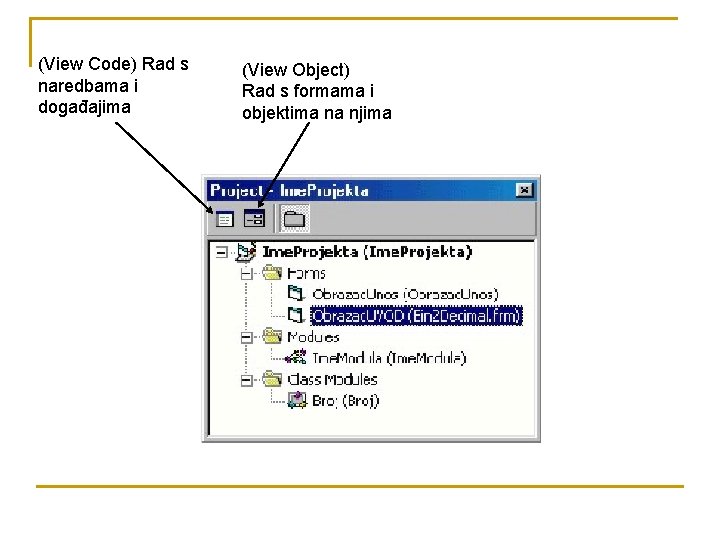 (View Code) Rad s naredbama i događajima (View Object) Rad s formama i objektima