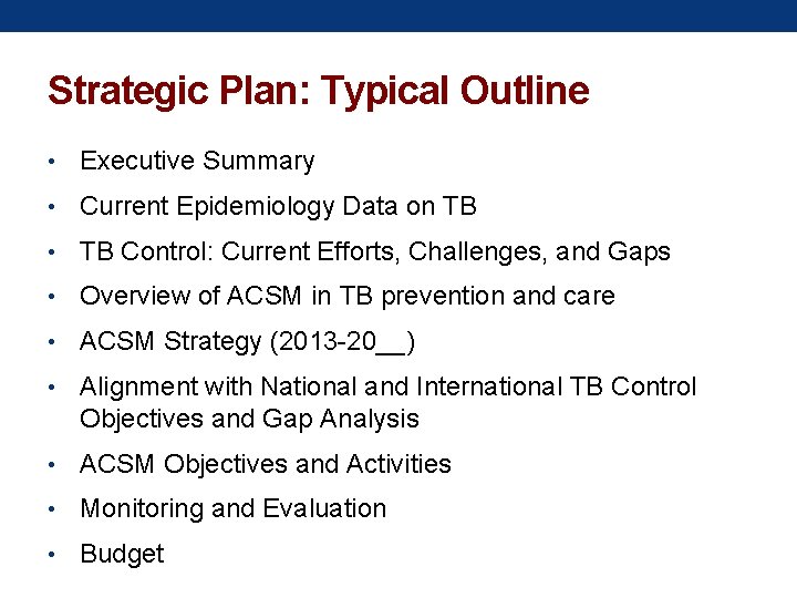 Strategic Plan: Typical Outline • Executive Summary • Current Epidemiology Data on TB •