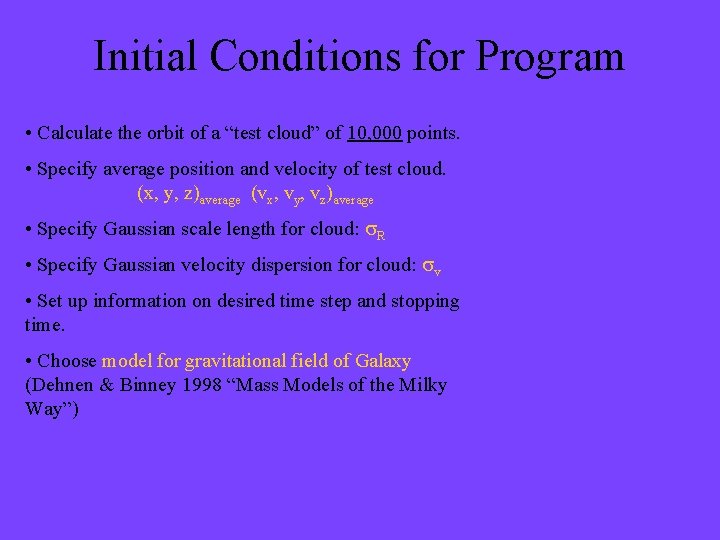 Initial Conditions for Program • Calculate the orbit of a “test cloud” of 10,