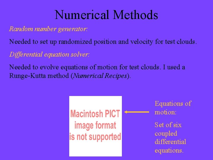 Numerical Methods Random number generator: Needed to set up randomized position and velocity for