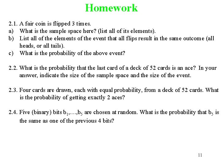Homework 2. 1. A fair coin is flipped 3 times. a) What is the Homework 2. 1. A fair coin is flipped 3 times. a) What is the
