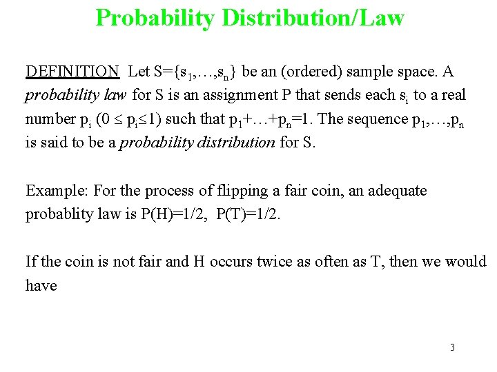 Probability Distribution/Law DEFINITION Let S={s 1, …, sn} be an (ordered) sample space. A Probability Distribution/Law DEFINITION Let S={s 1, …, sn} be an (ordered) sample space. A