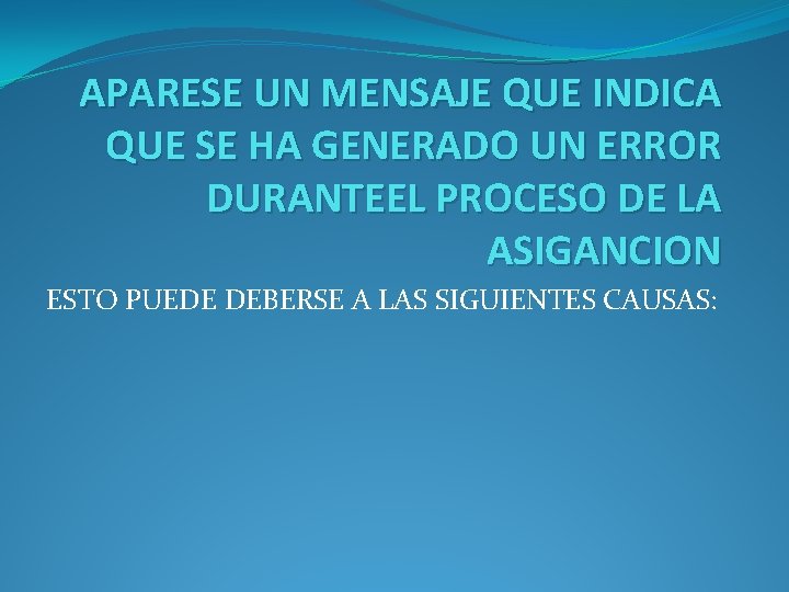 APARESE UN MENSAJE QUE INDICA QUE SE HA GENERADO UN ERROR DURANTEEL PROCESO DE