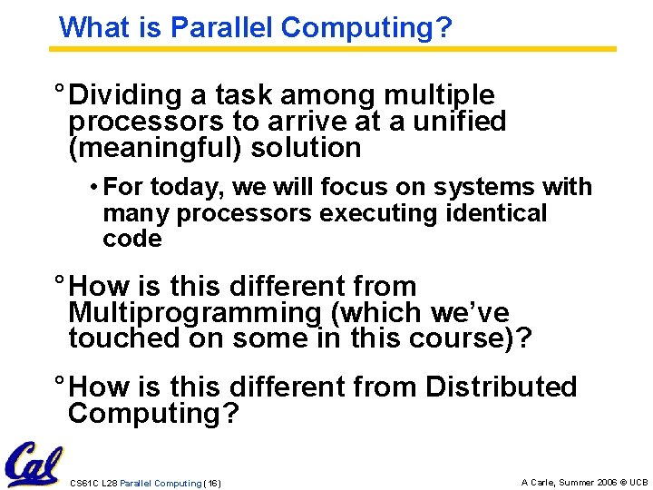 What is Parallel Computing? ° Dividing a task among multiple processors to arrive at