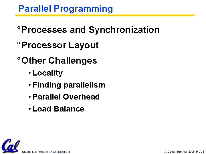 Parallel Programming ° Processes and Synchronization ° Processor Layout ° Other Challenges • Locality
