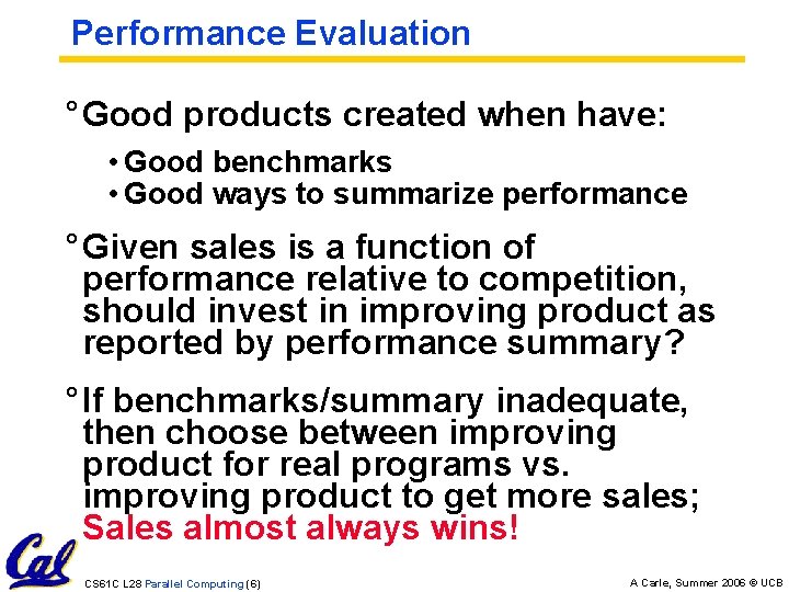 Performance Evaluation ° Good products created when have: • Good benchmarks • Good ways