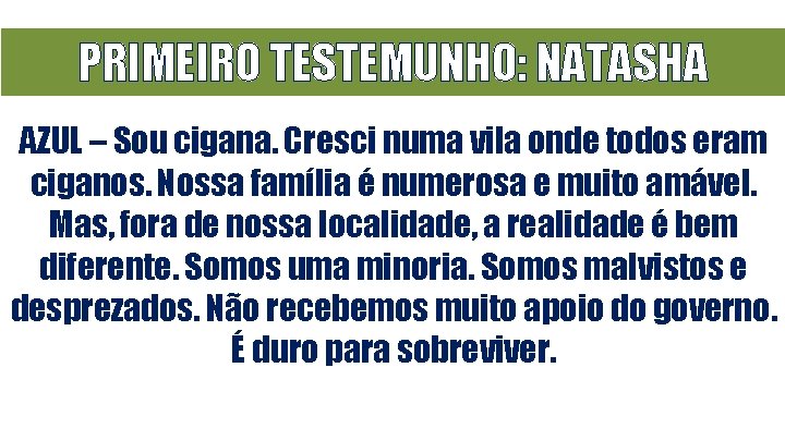 PRIMEIRO TESTEMUNHO: NATASHA AZUL – Sou cigana. Cresci numa vila onde todos eram ciganos.