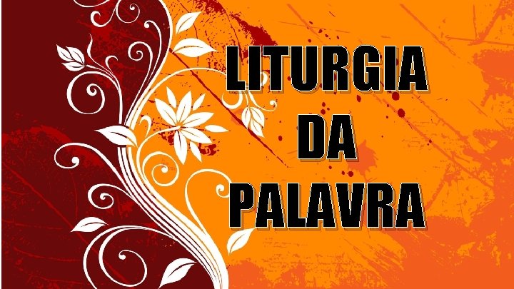 LITURGIA DA PALAVRA 