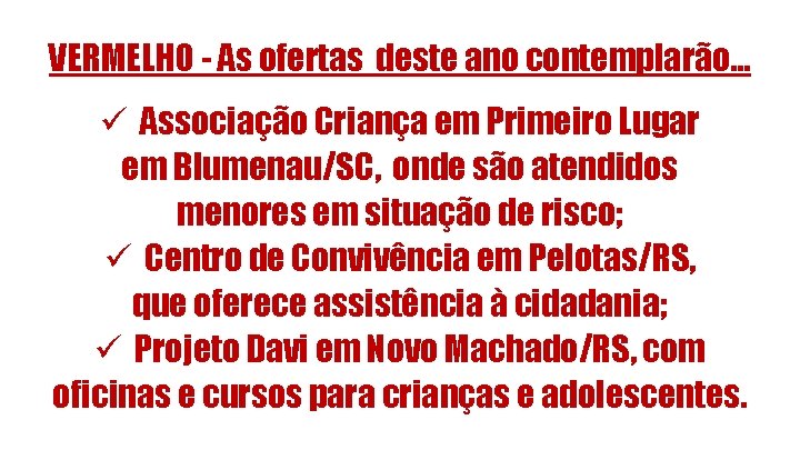 VERMELHO - As ofertas deste ano contemplarão. . . ü Associação Criança em Primeiro