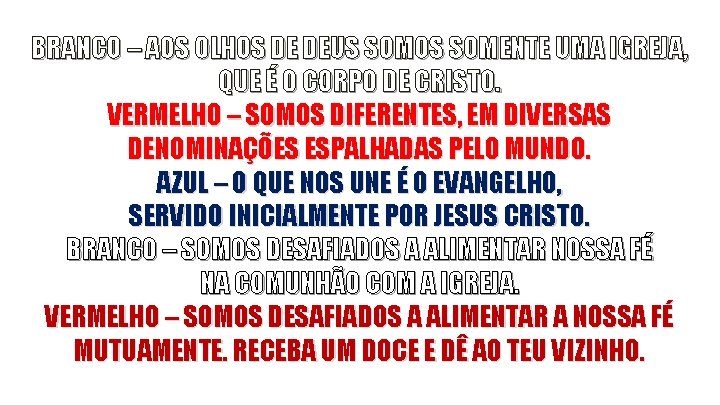 BRANCO – AOS OLHOS DE DEUS SOMOS SOMENTE UMA IGREJA, QUE É O CORPO