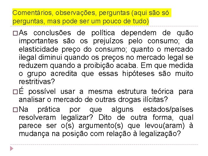 Comentários, observações, perguntas (aqui são só perguntas, mas pode ser um pouco de tudo)