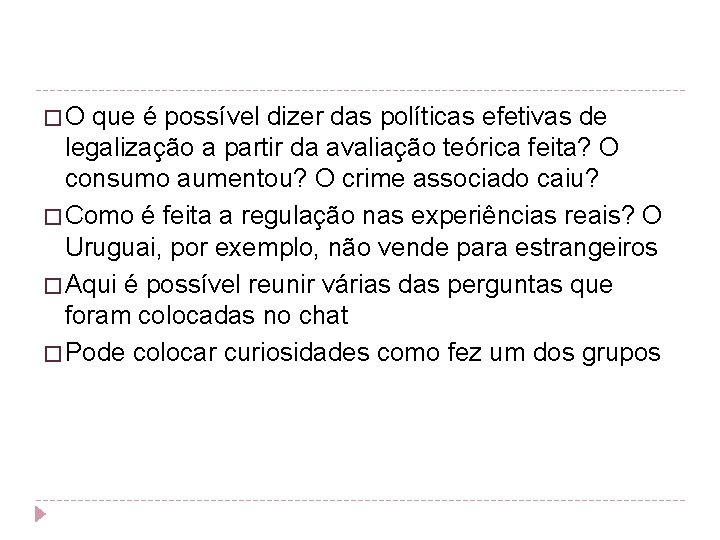 �O que é possível dizer das políticas efetivas de legalização a partir da avaliação