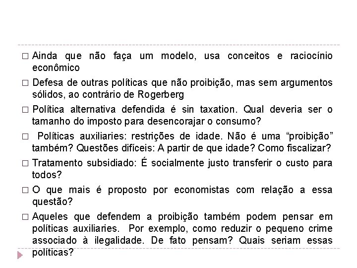 � Ainda que não faça um modelo, usa conceitos e raciocínio econômico Defesa de