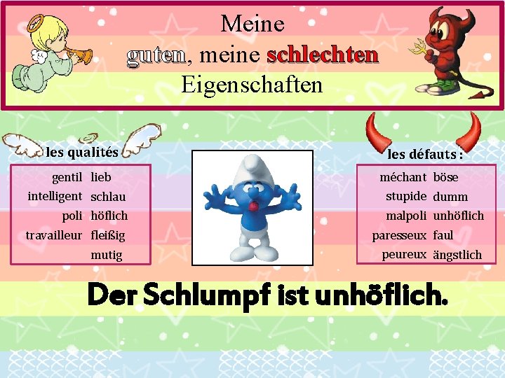 Meine guten, guten meine schlechten Eigenschaften les qualités : gentil lieb intelligent schlau poli