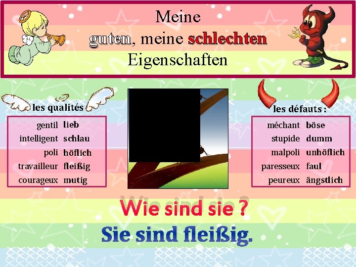 Meine guten, guten meine schlechten Eigenschaften les qualités : les défauts : gentil lieb