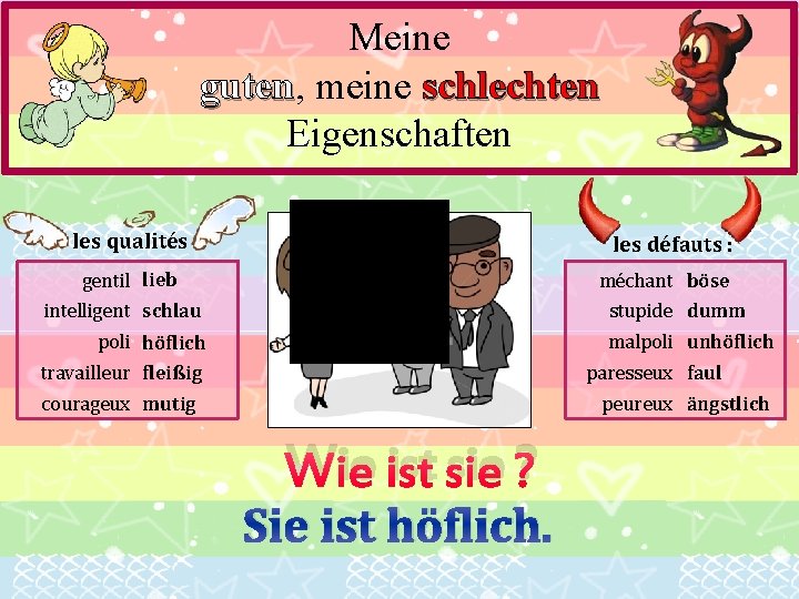 Meine guten, guten meine schlechten Eigenschaften les qualités : les défauts : gentil lieb