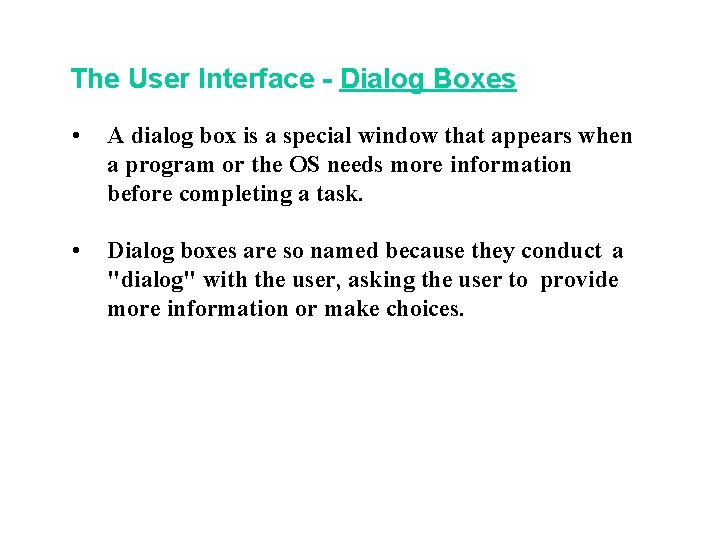 The User Interface - Dialog Boxes • A dialog box is a special window The User Interface - Dialog Boxes • A dialog box is a special window