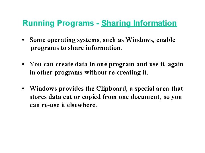 Running Programs - Sharing Information • Some operating systems, such as Windows, enable programs Running Programs - Sharing Information • Some operating systems, such as Windows, enable programs