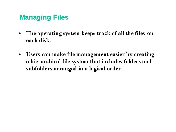 Managing Files • The operating system keeps track of all the files on each Managing Files • The operating system keeps track of all the files on each