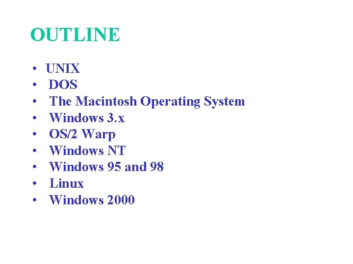 OUTLINE • • • UNIX DOS The Macintosh Operating System Windows 3. x OS/2 OUTLINE • • • UNIX DOS The Macintosh Operating System Windows 3. x OS/2