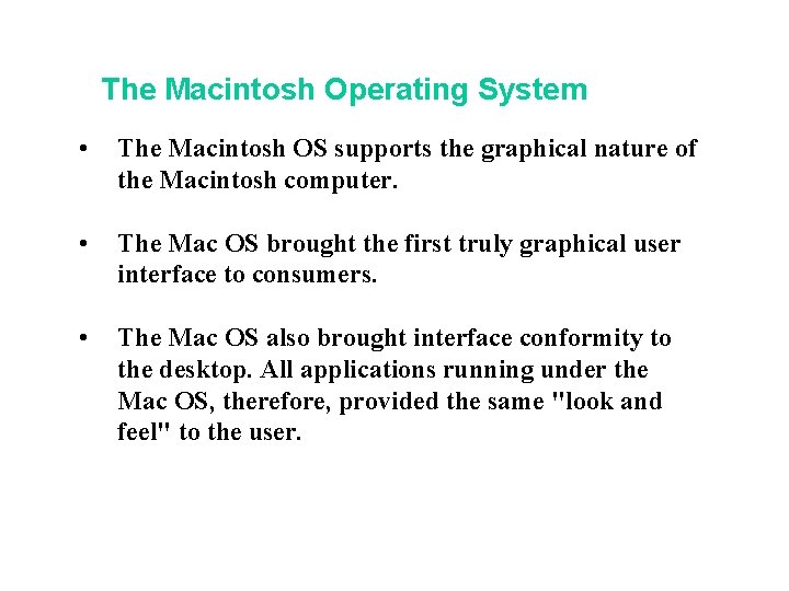 The Macintosh Operating System • The Macintosh OS supports the graphical nature of the The Macintosh Operating System • The Macintosh OS supports the graphical nature of the