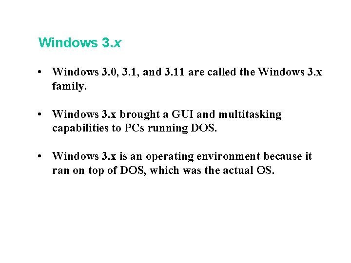 Windows 3. x • Windows 3. 0, 3. 1, and 3. 11 are called Windows 3. x • Windows 3. 0, 3. 1, and 3. 11 are called