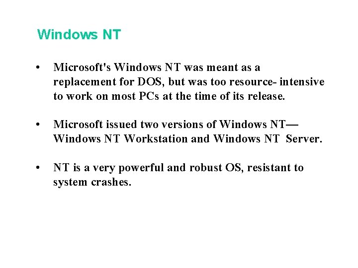 Windows NT • Microsoft's Windows NT was meant as a replacement for DOS, but Windows NT • Microsoft's Windows NT was meant as a replacement for DOS, but