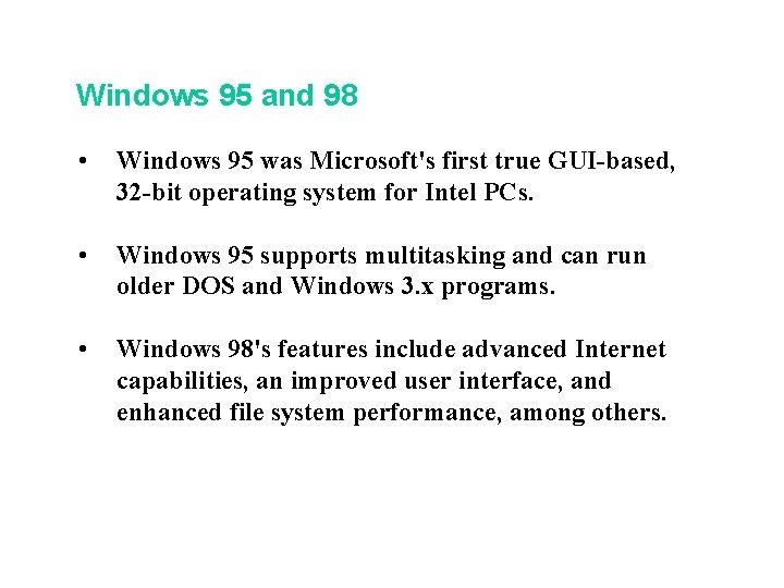 Windows 95 and 98 • Windows 95 was Microsoft's first true GUI-based, 32 -bit Windows 95 and 98 • Windows 95 was Microsoft's first true GUI-based, 32 -bit