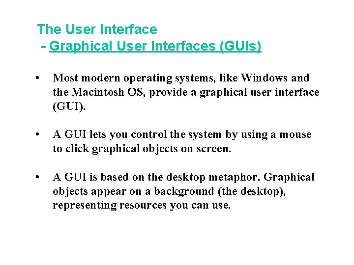 The User Interface - Graphical User Interfaces (GUIs) • Most modern operating systems, like The User Interface - Graphical User Interfaces (GUIs) • Most modern operating systems, like