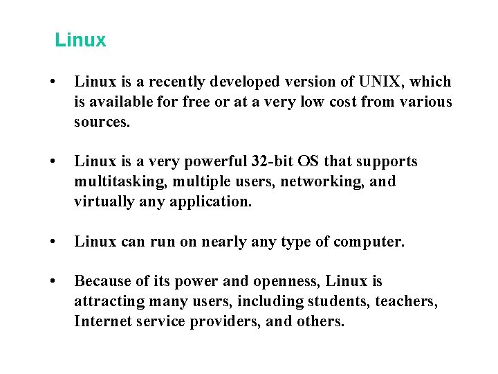 Linux • Linux is a recently developed version of UNIX, which is available for Linux • Linux is a recently developed version of UNIX, which is available for