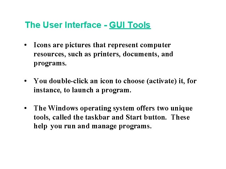 The User Interface - GUI Tools • Icons are pictures that represent computer resources, The User Interface - GUI Tools • Icons are pictures that represent computer resources,