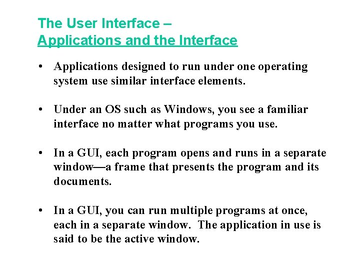 The User Interface – Applications and the Interface • Applications designed to run under The User Interface – Applications and the Interface • Applications designed to run under