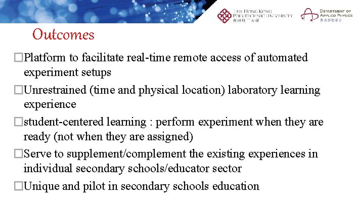 Outcomes �Platform to facilitate real-time remote access of automated experiment setups �Unrestrained (time and